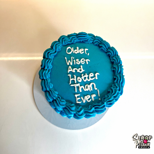 “Older, Wiser and Hotter than Ever” Mini Cake