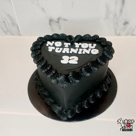 ” Not you, turning 32" Heart Cake